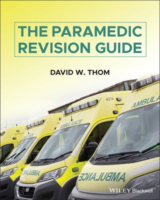 The Paramedic Revision Guide by Thom, David W.