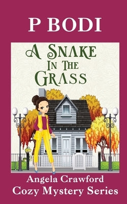 A Snake In The Grass: Angela Crawford Cozy Mystery Series by Bodi, P.