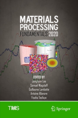 Materials Processing Fundamentals 2020 by Lee, Jonghyun