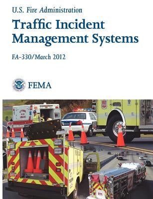 Traffic Incident Management Systems (Fa-330 / March 2012) by Federal Emergency Management Agency