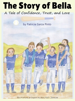 The Story of Bella - A Tale of Confidence, Trust, and Love by Garza Pinto, Patricia
