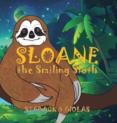 Sloane the Smiling Sloth by Staback, Leanne E.