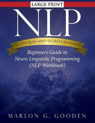 Nlp Techniques and Secrets Revealed by Gooden, Marlon G.