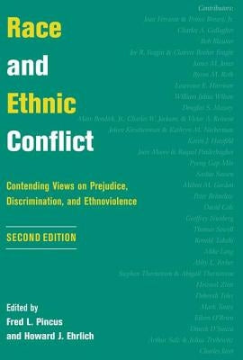 Race and Ethnic Conflict: Contending Views on Prejudice, Discrimination, and Ethnoviolence by Pincus, Fred L.