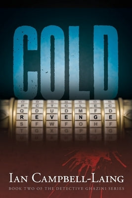 Cold Revenge: Book II of The Detective Ghazini Series by Campbell-Laing, Ian