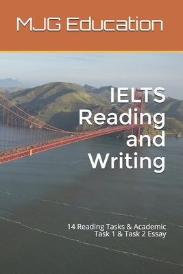 IELTS Reading and Writing: 14 Reading Tasks & Academic Task 1 & Task 2 Essay by Education, Mjg