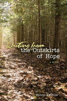 Writing From the Outskirts of Hope by MacDonald, Malcolm