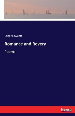 Romance and Revery: Poems by Fawcett, Edgar