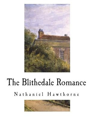 The Blithedale Romance by Hawthorne, Nathaniel