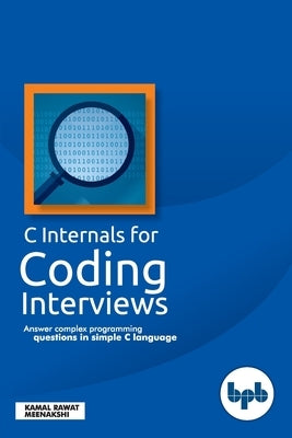 C Internals For Coding Interviews by Rawat, Kamal