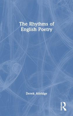 The Rhythms of English Poetry by Attridge, Derek
