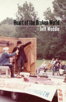 Heart of the Broken World by Weddle, Jeff