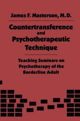 Countertransference and Psychotherapeutic Technique: Teaching Seminars by Masterson M. D., James F.