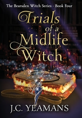 Trials of a Midlife Witch by Yeamans, J. C.