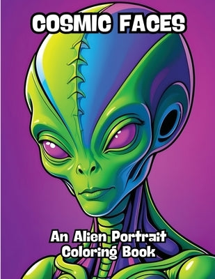 Cosmic Faces: An Alien Portrait Coloring Book by Contenidos Creativos
