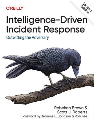 Intelligence-Driven Incident Response: Outwitting the Adversary by Brown