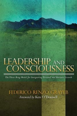 Leadership and Consciousness: The Three-Ring Model for Integrating Personal and Business Growth by O'Donnell, Ken