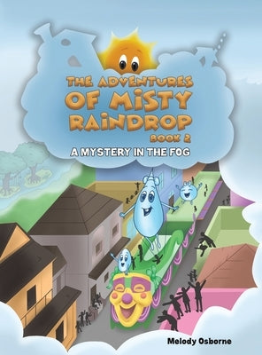 The Adventures of Misty Raindrop - Book 2 by Osborne, Melody