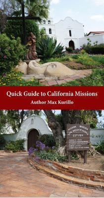 Quick Guide to California Missions by Kurillo, Max