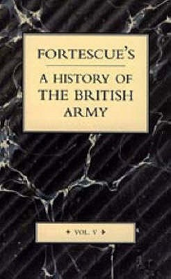 Fortescue's History of the British Army: Volume V by J. W. Fortescue, The