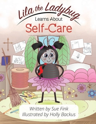 Lila the Ladybug Learns Self-Care by Fink, Susan L.