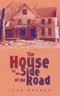 The House by the Side of the Road by Bremer, Jean