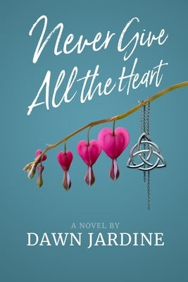 Never Give All the Heart by Jardine, Dawn