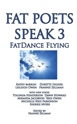 Fat Poets Speak 3: FatDance Flying by Zellman, Frannie