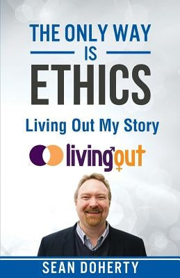 Living Out My Story: And Some Pastoral and Missional Thoughts About Homosexuality Along the Way by Doherty, Sean
