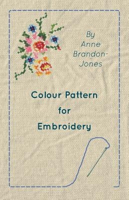 Colour Pattern for Embroidery by Brandon-Jones, Anne