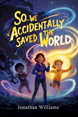 So...We Accidentally Saved The World: Standard Edition (Black and White) by Williams, Jonathan
