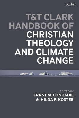 T&t Clark Handbook of Christian Theology and Climate Change by Koster, Hilda P.