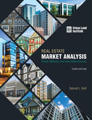 Real Estate Market Analysis: Trends, Methods, and Information Sources, Third Edition by Brett, Deborah L.