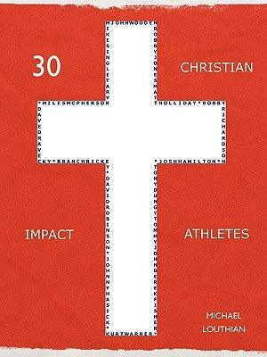 30 Christian Impact Athletes by Louthian, Michael