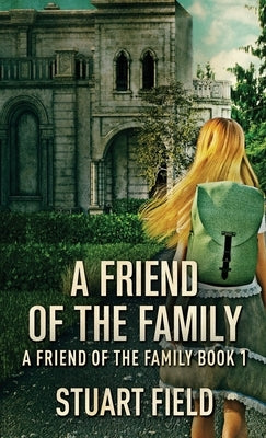 A Friend Of The Family by Field, Stuart