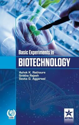 Basic Experiments in Biotechnology by Ashok Kumar Rathoure