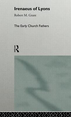 Irenaeus of Lyons by Grant, Robert M.