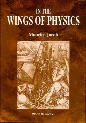 In the Wings of Physics by Jacob, Maurice