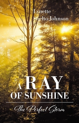 A Ray of Sunshine: The Perfect Storm by Shelto-Johnson, Lynette