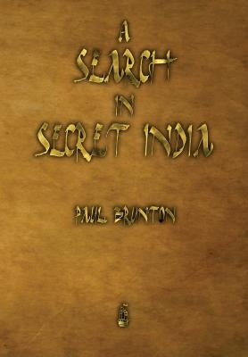 A Search in Secret India by Brunton, Paul