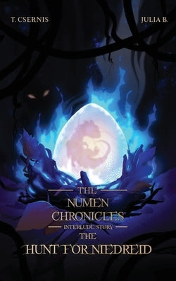The Hunt for Niedreid: The Numen Chronicles Interlude Story by Csernis, Tate