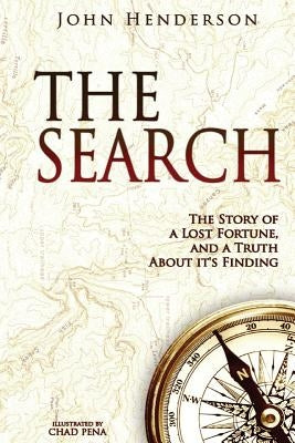 The Search: The Story of a Lost Fortune, and a Truth About it's Finding by Pena, Chad