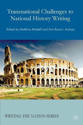 Transnational Challenges to National History Writing by Middell, M.
