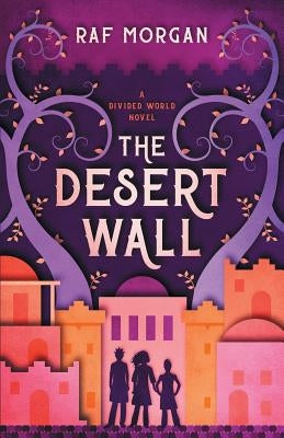 The Desert Wall by Morgan, Raf