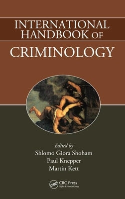 International Handbook of Criminology by Shoham, Shlomo Giora