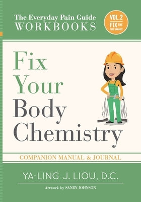 Fix Your Body Chemistry: Companion Manual and Journal for Volume 2 (2 Of 3) by Liou, Ya-Ling