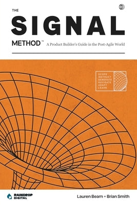 The SIGNAL Method: A Product Builder's Guide in the Post-Agile World by Smith, Brian