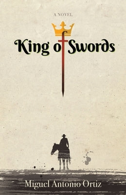 King of Swords by Ortiz, Miguel Antonio