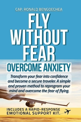 Fly Without Fear: Overcome Anxiety by Bengoechea Ramirez, Ronald