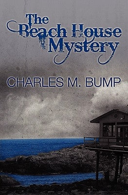 The Beach House Mystery by Bump Ph. D., Charles M.